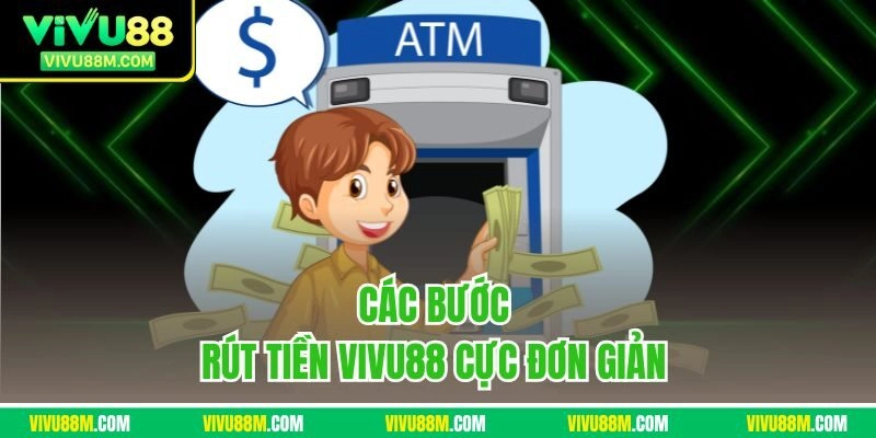 Các bước rút tiền Vivu88 cực đơn giản