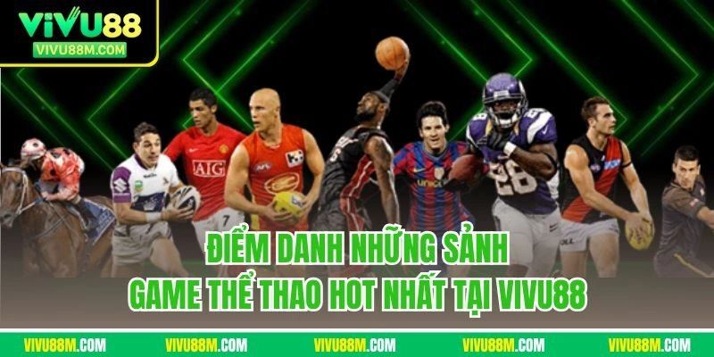 Điểm danh những sảnh game thể thao hot nhất tại VIVU88