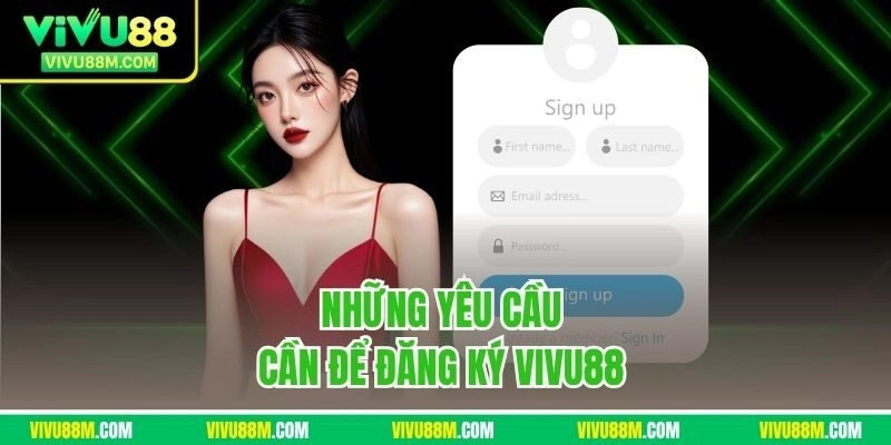 Những yêu cầu cần để đăng ký Vivu88